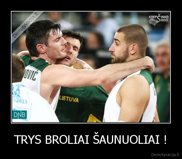 TRYS BROLIAI ŠAUNUOLIAI ! - 