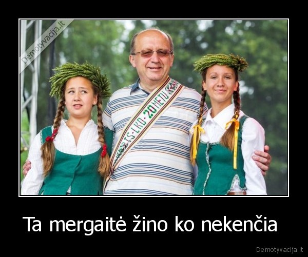 Ta mergaitė žino ko nekenčia  - 