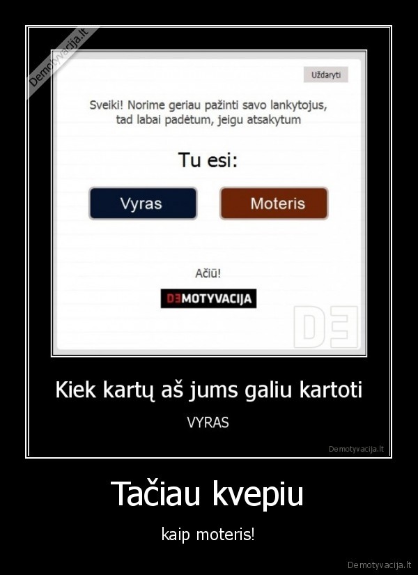 Tačiau kvepiu - kaip moteris!