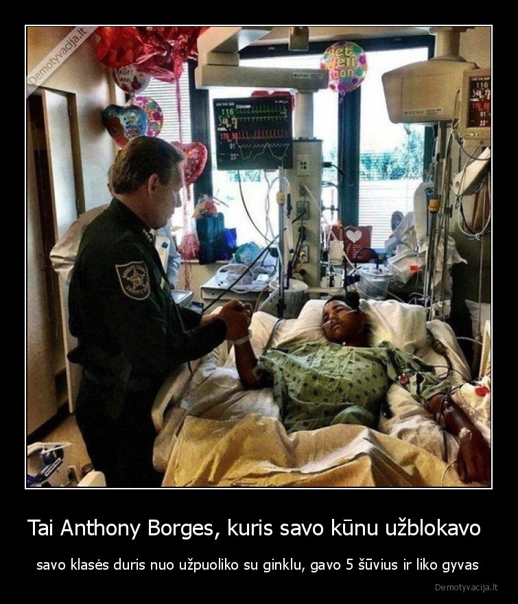 Tai Anthony Borges, kuris savo kūnu užblokavo  - savo klasės duris nuo užpuoliko su ginklu, gavo 5 šūvius ir liko gyvas