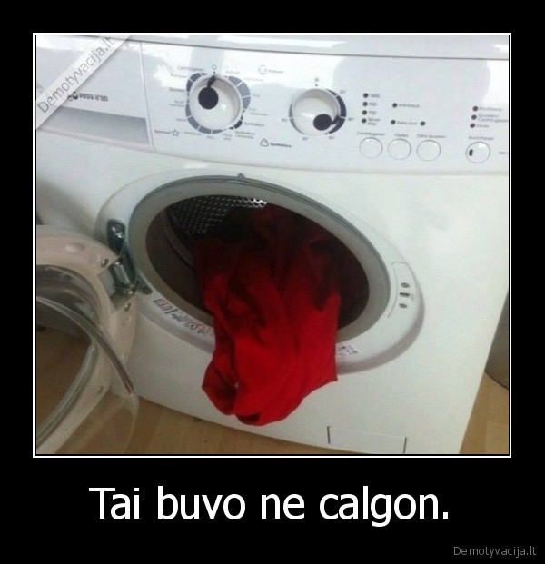 Tai buvo ne calgon. - 