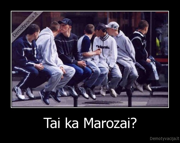 Tai ka Marozai? - 