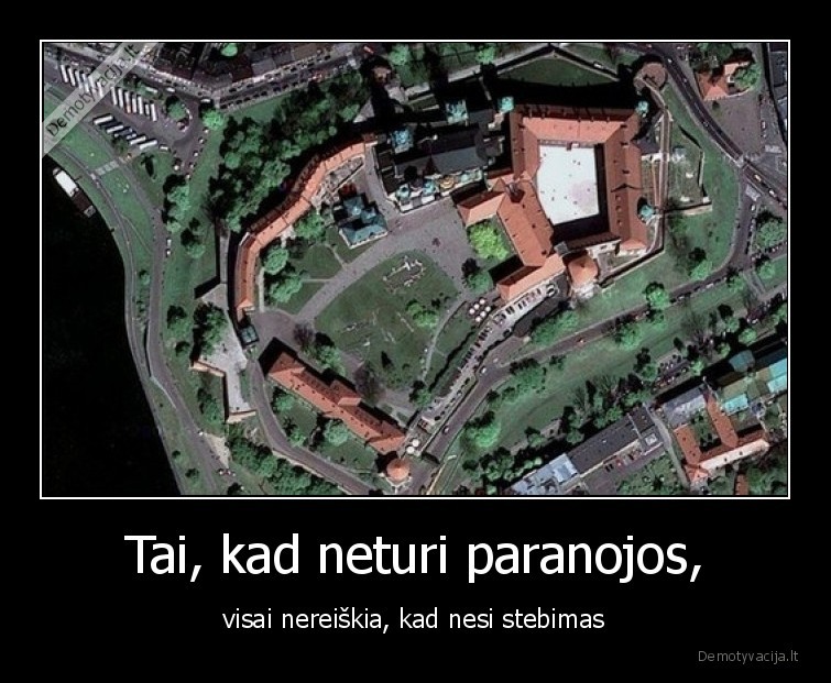 Tai, kad neturi paranojos, - visai nereiškia, kad nesi stebimas