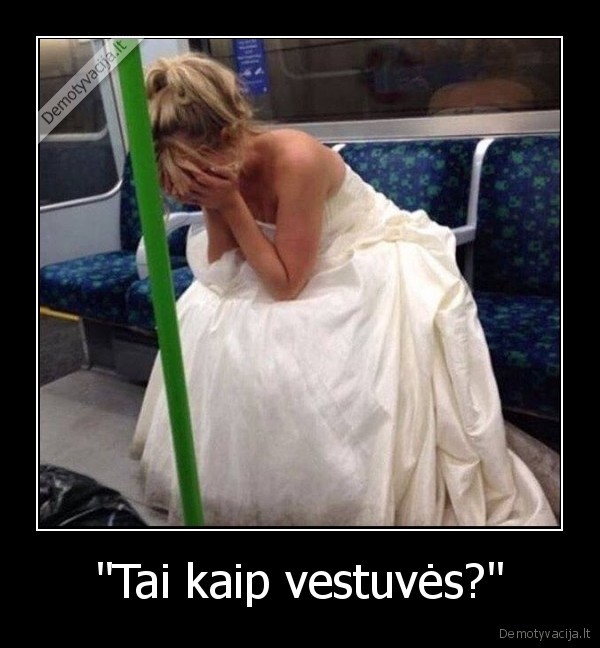 "Tai kaip vestuvės?" - 