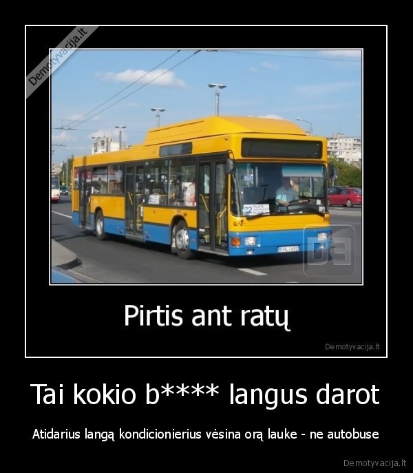 Tai kokio b**** langus darot - Atidarius langą kondicionierius vėsina orą lauke - ne autobuse