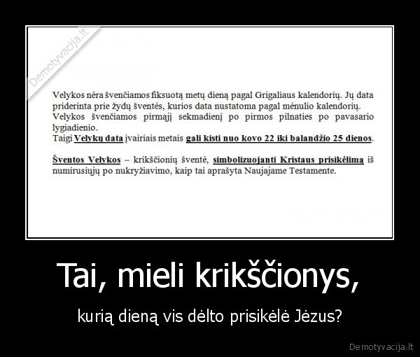 Tai, mieli krikščionys, - kurią dieną vis dėlto prisikėlė Jėzus?