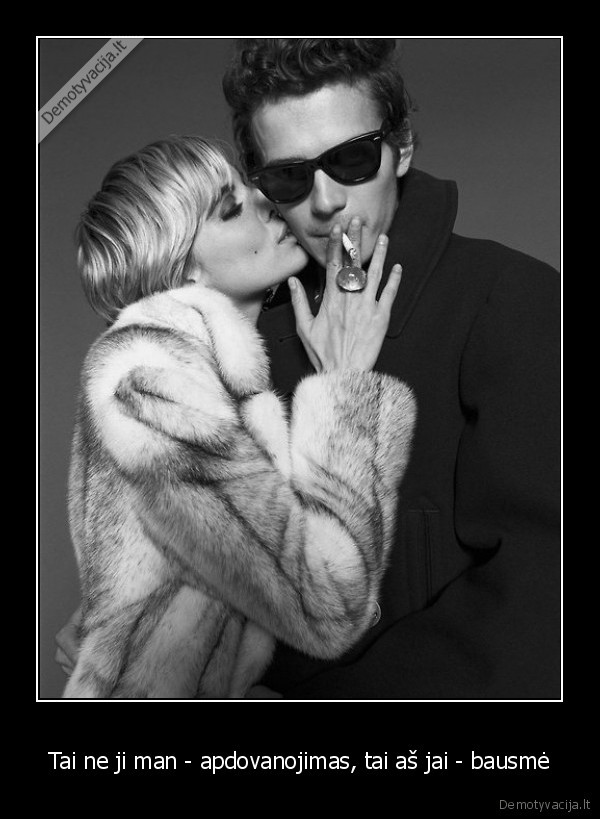 Tai ne ji man - apdovanojimas, tai aš jai - bausmė - 