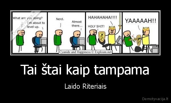 Tai štai kaip tampama - Laido Riteriais