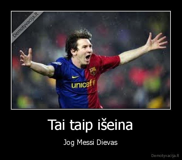 Tai taip išeina - Jog Messi Dievas