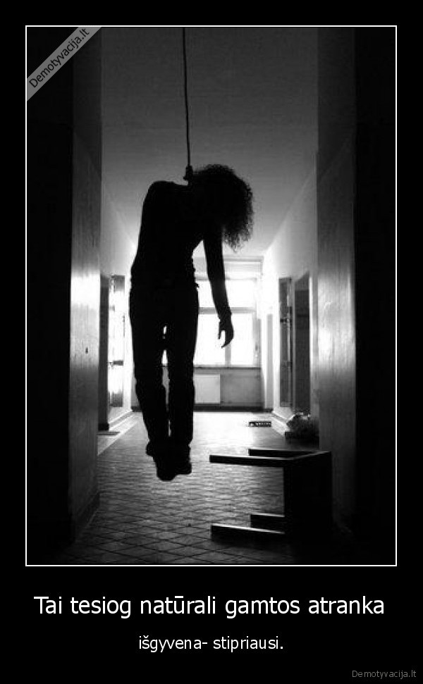 Tai tesiog natūrali gamtos atranka - išgyvena- stipriausi.