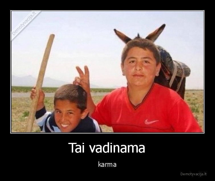 Tai vadinama - karma