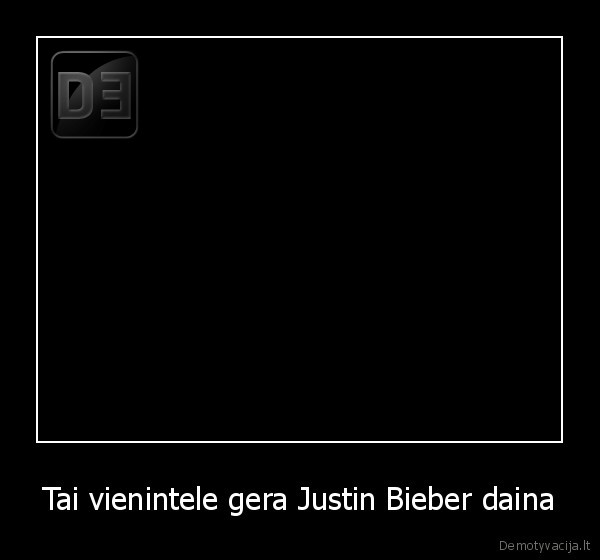 Tai vienintele gera Justin Bieber daina - 