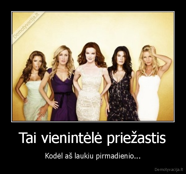 Tai vienintėlė priežastis - Kodėl aš laukiu pirmadienio...