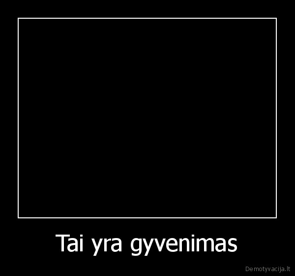 Tai yra gyvenimas - 