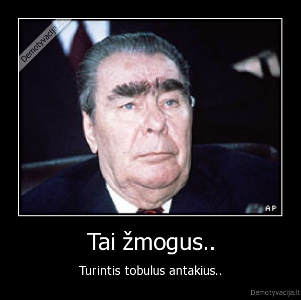 Tai žmogus.. - Turintis tobulus antakius..