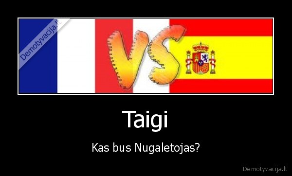 Taigi - Kas bus Nugaletojas?