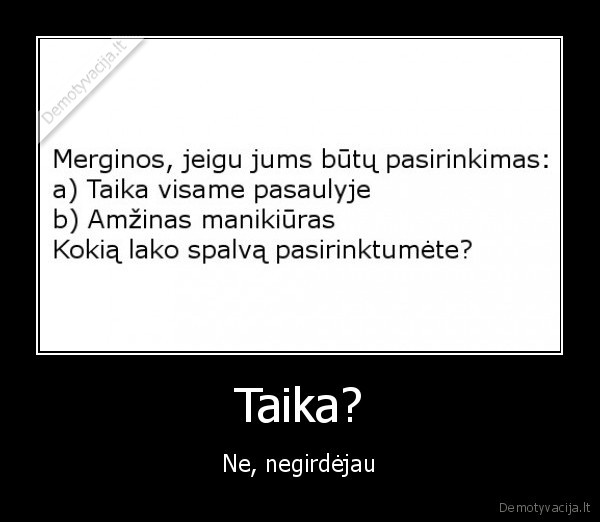 Taika? - Ne, negirdėjau