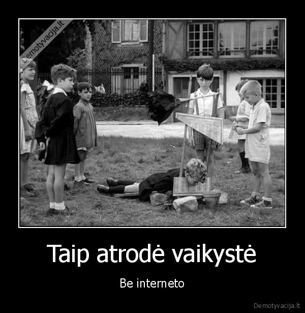 Taip atrodė vaikystė - Be interneto