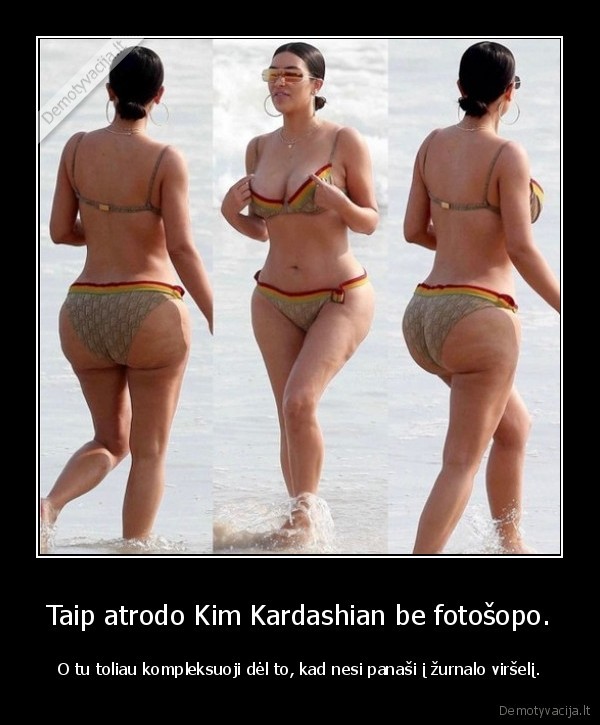 Taip atrodo Kim Kardashian be fotošopo. - O tu toliau kompleksuoji dėl to, kad nesi panaši į žurnalo viršelį.