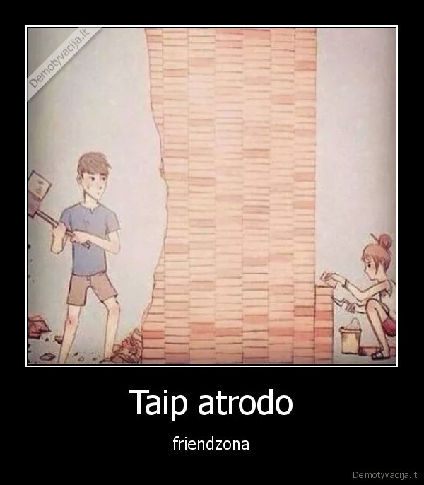 Taip atrodo - friendzona