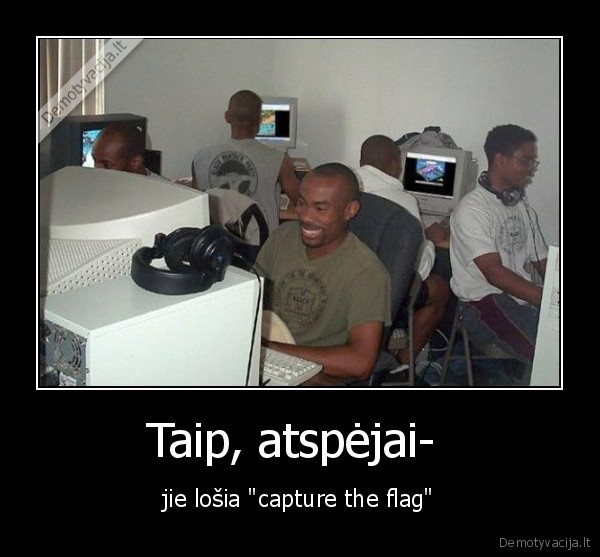 Taip, atspėjai-  - jie lošia "capture the flag"