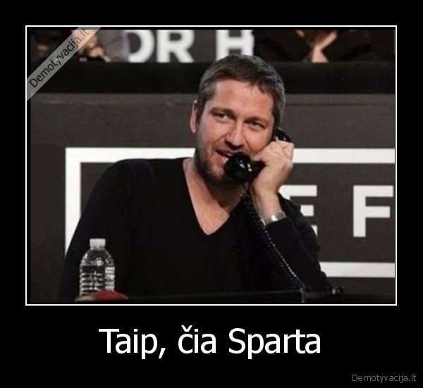 Taip, čia Sparta - 