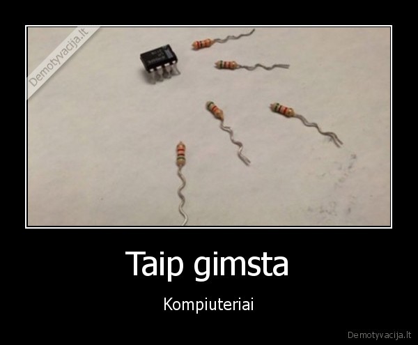 Taip gimsta - Kompiuteriai