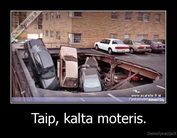 Taip, kalta moteris. - 