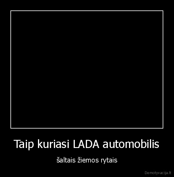 Taip kuriasi LADA automobilis