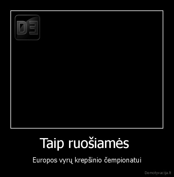 Taip ruošiamės  - Europos vyrų krepšinio čempionatui