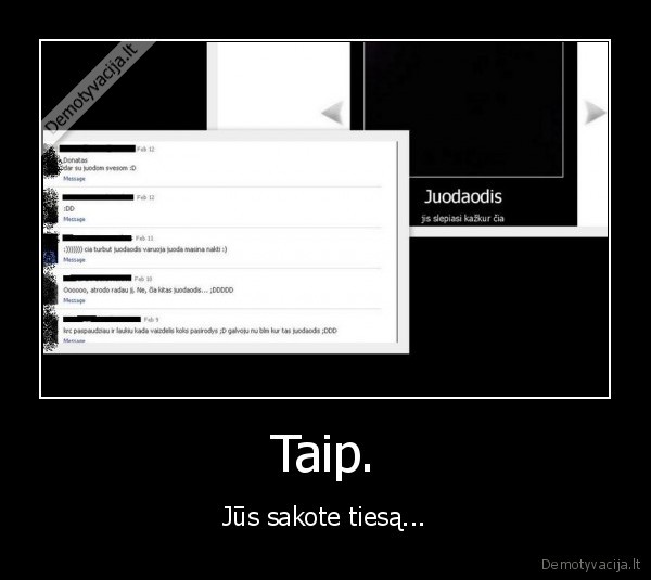 Taip. - Jūs sakote tiesą...