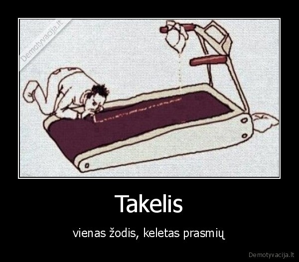 Takelis - vienas žodis, keletas prasmių