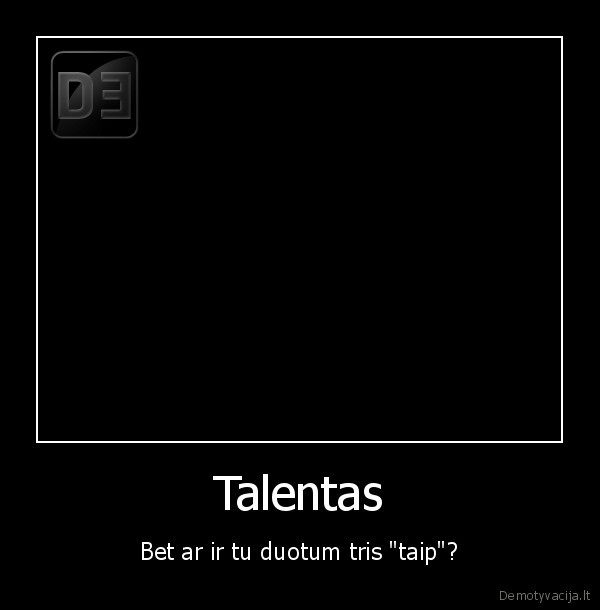 Talentas - Bet ar ir tu duotum tris "taip"?