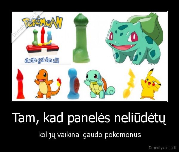 Tam, kad panelės neliūdėtų - kol jų vaikinai gaudo pokemonus