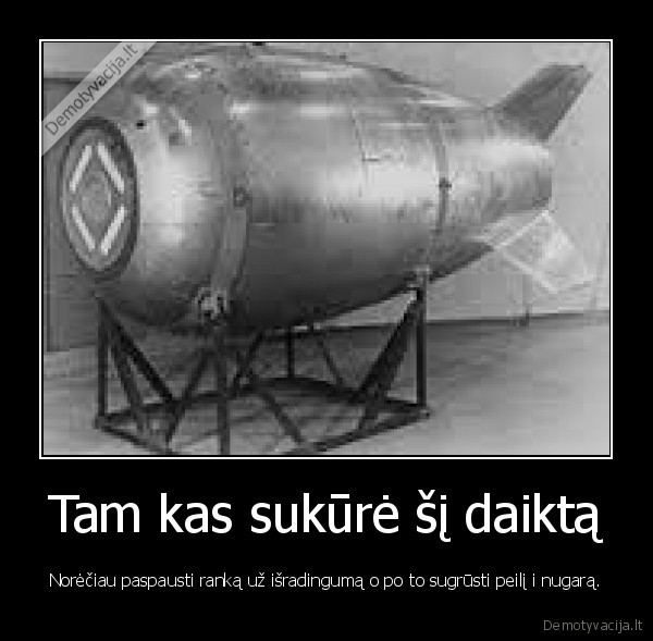 Tam kas sukūrė šį daiktą - Norėčiau paspausti ranką už išradingumą o po to sugrūsti peilį i nugarą.