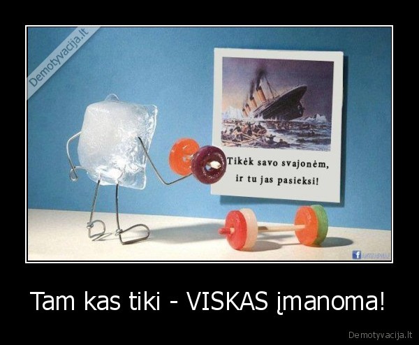 Tam kas tiki - VISKAS įmanoma! - 