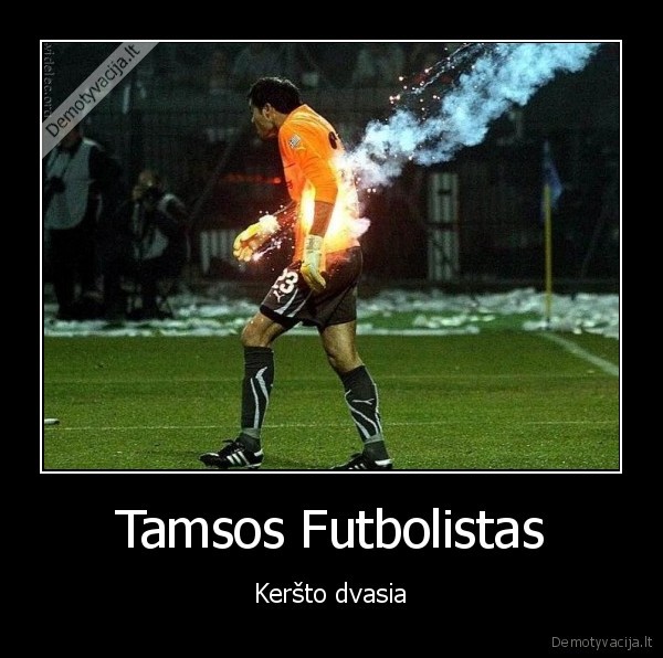 Tamsos Futbolistas - Keršto dvasia