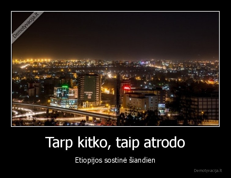 Tarp kitko, taip atrodo - Etiopijos sostinė šiandien