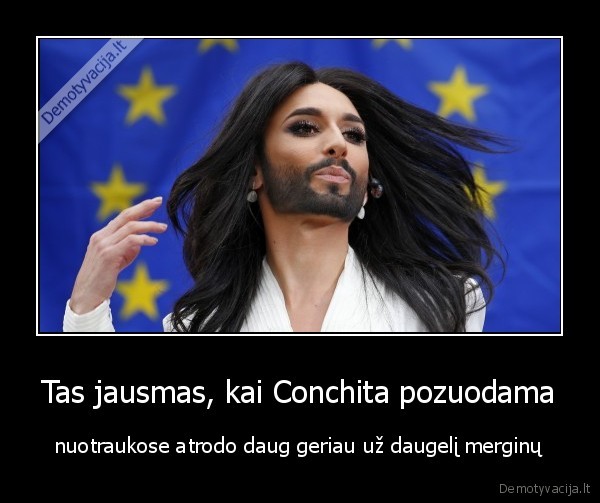 Tas jausmas, kai Conchita pozuodama - nuotraukose atrodo daug geriau už daugelį merginų