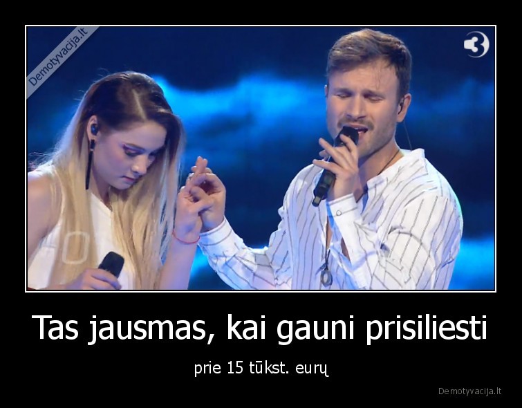 Tas jausmas, kai gauni prisiliesti - prie 15 tūkst. eurų