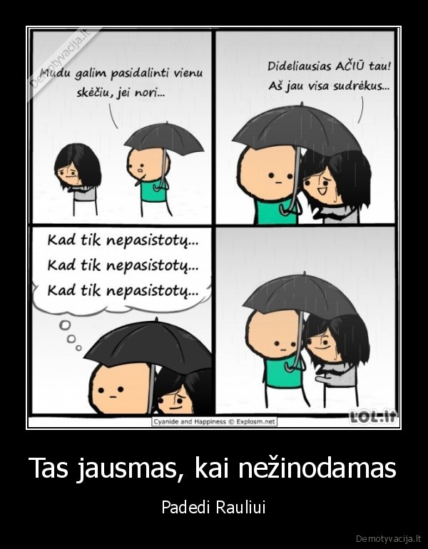 Tas jausmas, kai nežinodamas - Padedi Rauliui