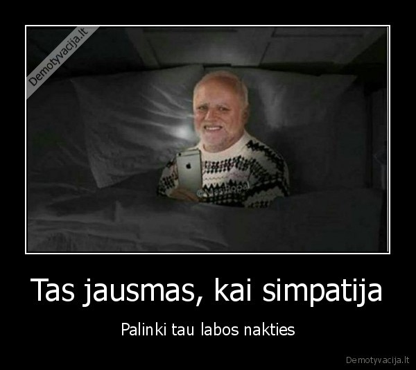 Tas jausmas, kai simpatija - Palinki tau labos nakties