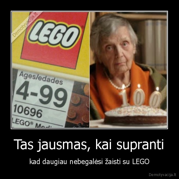 Tas jausmas, kai supranti - kad daugiau nebegalėsi žaisti su LEGO