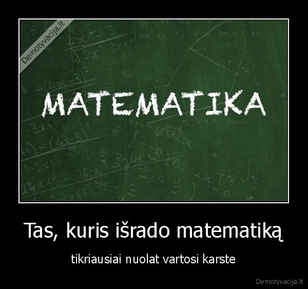 Tas, kuris išrado matematiką - tikriausiai nuolat vartosi karste