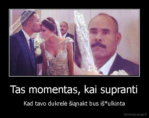 Tas momentas, kai supranti - Kad tavo dukrelė šiąnakt bus iš*ulkinta