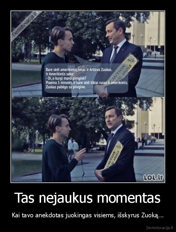 Tas nejaukus momentas - Kai tavo anekdotas juokingas visiems, išskyrus Zuoką...