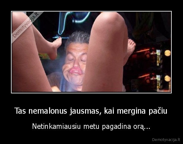 Tas nemalonus jausmas, kai mergina pačiu - Netinkamiausiu metu pagadina orą...