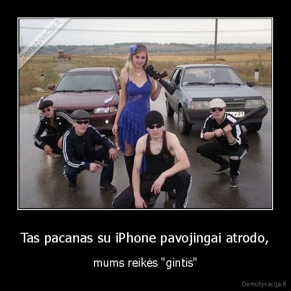 Tas pacanas su iPhone pavojingai atrodo, - mums reikės "gintis"