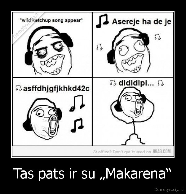 Tas pats ir su „Makarena“ - 