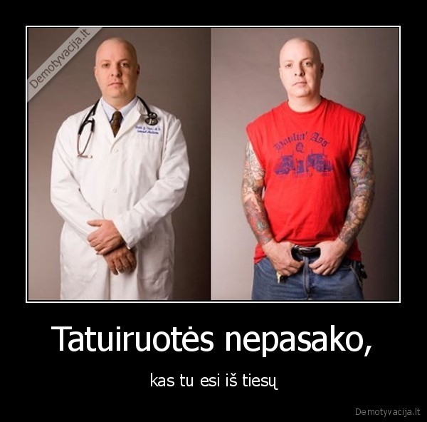 Tatuiruotės nepasako, - kas tu esi iš tiesų